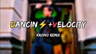 DANCIN KRONO REMIX⚡+VELOCITY EDIT