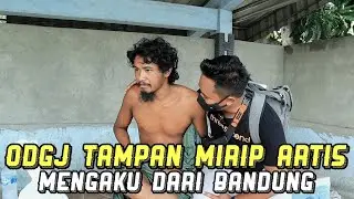 ODGJ TAMPAN MIRIP ARTIS MENGAKU DARI BANDUNG