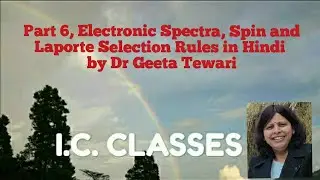 Part 6, Electronic Spectra, Spin and Laporte Selection Rules in Hindi by Dr Geeta Tewari