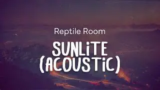 Reptile Room - Sunlite (Acoustic)