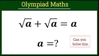 &radic;a+&radic;a=a||Olympiad maths question||German Olympiad math question||Can you solve this...||