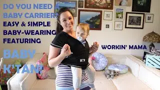 Do You Need a Baby Carrier? Featuring the BABY K'TAN | Why You Need to Baby-Wear | Easy Baby Wearing