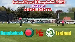 Bangladesh vs Ireland Highlights || 2nd ODI || Ireland Tour Of Bangladesh 2023