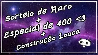 Sorteio de Raro+Especial de 400+Constru&ccedil;&atilde;o Louca *-*