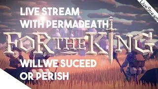 For The King - Live Stream From the Beginning with Permadeath! Will we survive.(Most Likely No)