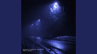 empty spaces (slowed)