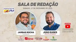 PROGRAMA SALA DE REDAÇÃO (PREFEITO JOÃO EUDES) - 27/12/2025