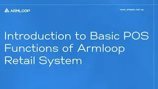 Introduction to Basic POS Funsctions of Armloop Retail System