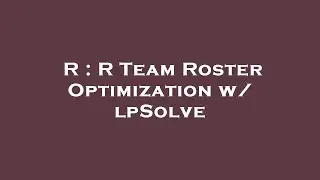R : R Team Roster Optimization w/ lpSolve