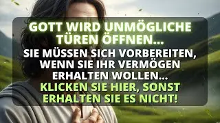 🏡  GOTT WIRD VERSCHLOSSENE T&Uuml;REN &Ouml;FFNEN! BEHALTE DEINEN GLAUBEN! 🕊️ - Botschaft von Gott