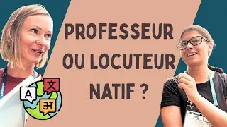 Professeur ou Locuteur Natif ? La Meilleure Façon de Pratiquer une Langue