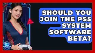 Should You Join The PS5 System Software Beta? - Blue Button Gaming