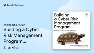 Building a Cyber Risk Management Program:&hellip; by Brian Allen &middot; Audiobook preview
