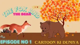 The Fox and the Bear | Fairy Tales for Kids || CARTOON KI DUNIYA ||