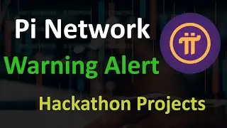 Pi Network Warning Alert | Pi Hackathon Best Projects | Pi Network KYC Update