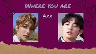 A.C.E ( 에이스) - Where You Are - The game: TOWARDS ZERO OST PT.1 | Lyrics color coded