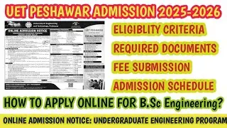 UET Peshawar Admissions 2025: Online Application, Eligibility, and Dates Explained