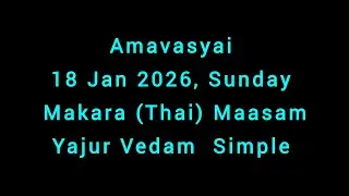Yajur Vedam Simple  Thai (Makara) Maasa Amavasya 18 Jan 2026, Sunday 