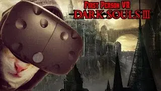 Dark Souls 3 VR with HTC Vive - First Person Mode (King's Field X?)