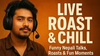 LIVE Roast & Chill 😎 | Funny Nepali Talks, Random Roasts & Fun Moments | BasnetPlayz