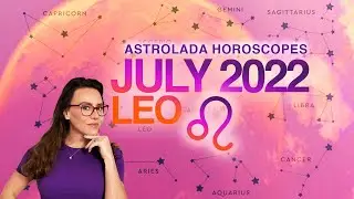 Leo July 2022 Horoscope. Build up to an Exciting Change!