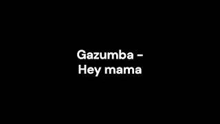 Hey mama   Gazumba
