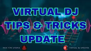 Recent Virtual DJ Tips & Tricks Updates!