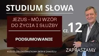 Jezus - mój wzór do życie i służby cz.12 - pastor Władysław Wigłasz KZ Zamość
