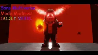 Sans Multiverse Mode Madness: GODLY MODE.