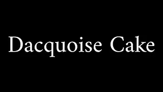 How to Pronounce Dacquoise Cake (French Food)