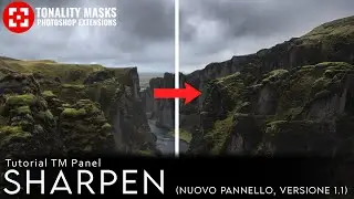 Pannello SHARPEN del TM Panel: Tutorial completo per NITIDEZZA, DETTAGLIO E CONTRASTO | Paesaggio