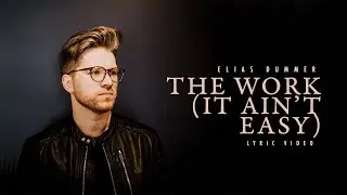 Elias Dummer - The Work (It Ain't Easy) (Official Lyric Video)