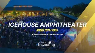Icehouse Amphitheater Events - March 2024