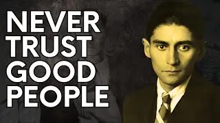 Why Good People Will Betray You: Franz Kafka's Metamorphosis