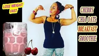 Lose 20lbs.In 7 Days | Cherry Chia Oats Breakfast Smoothie | For Weight Loss