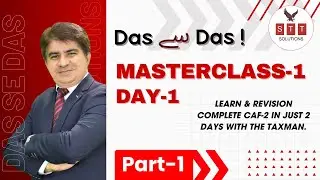 Master Class 1 - Day 1 - Part 1 | Sir Tariq Tunio | TAX CAF-02 Sept 25