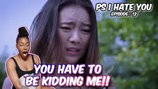 #ด้วยรักและหักหลัง P S  I HATE YOU | EPISODE : 12 | REACTION
