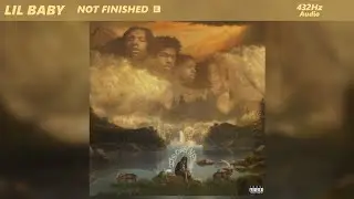 Lil Baby - Not Finished (432Hz)