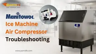 Troubleshooting the Manitowoc Ice Machine Air Compressor (Part- 000007223) - PartsFe
