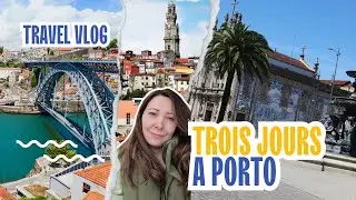 🇵🇹 VLOG PORTO 2025 | Que faire à Porto en 3 jours ?