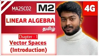 Introduction to Vector Spaces in Tamil | Linear Algebra in Tamil | MA25C02 | Chapter 1 Vector Spaces