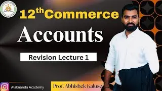 12th ACCOUNTS |  REVISION 1 | PROF ABHISHEK KALUSE