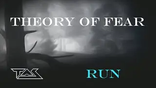 Theory of Fear (Run)