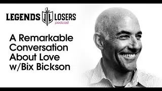 A Remarkable Conversation About Love w/Bix Bickson | Legends & Losers Podcast