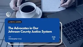 The Advocates in Our Johnson County Justice System || Christopher Cruz