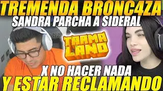 😲TREMENDA BRONC4ZA😲SANDRASKINS PARCH4 a SIDERAL x no HACER nada para su CASA y estar RECLAMANDO