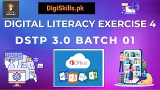 Digital Literacy Exercise 4 | DigiSkills DSTP 3.0 Batch 1 | Complete Solution Step by Step 2025