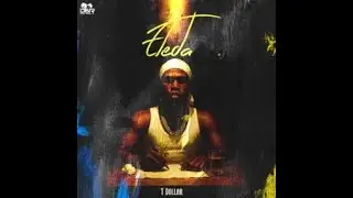 T Dollar &ndash; Eleda (Official Lyric Video)