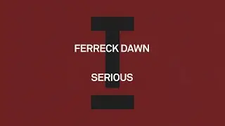 Ferreck Dawn - Serious [House]