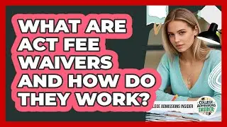 What Are ACT Fee Waivers And How Do They Work? - College Admissions Insider